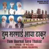 About Tum Sharnai Aaya Thakur Song